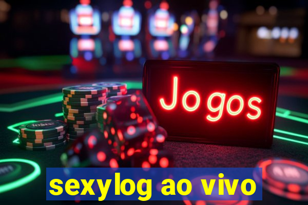 sexylog ao vivo